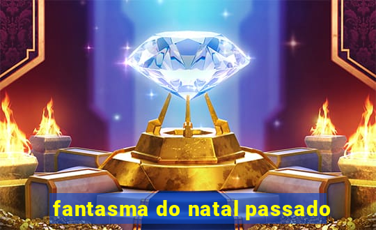 fantasma do natal passado